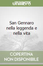 San Gennaro nella leggenda e nella vita libro