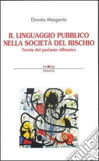 Il linguaggio pubblico nella società del rischio. Teoria del parlante riflessivo libro