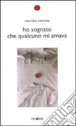 Ho sognato che qualcuno mi amava libro