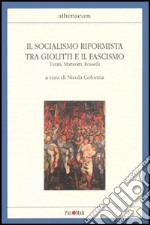 Il socialismo riformista tra Giolitti e il fascismo. Turati, Matteotti, Rosselli libro