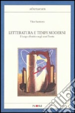 Letteratura e tempi moderni. Il lungo dibattito negli anni Trenta libro