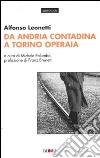 Da Andria contadina a Torino operaia libro