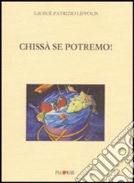 Chissà se potremo! libro