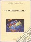 Chissà se potremo! libro