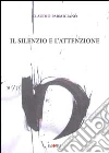 Il silenzio e l'attenzione libro
