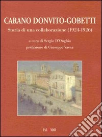 Carano Donvito-Gobetti. Storia di una collaborazione (1924-1926) libro