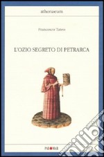 L'ozio segreto di Petrarca libro