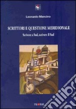 Scrittori e questione meridionale. Scrivere a sud, scrivere il sud libro