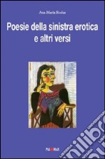 Poesie della sinistra erotica e altri versi libro