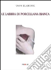 Le labbra di porcellana bianca libro