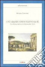 «I più grandi uomini stanno da sé». La cultura estetica di Alessandro Verri