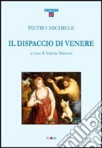 Il dispaccio di Venere. Epistole eroiche libro