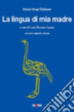 La lingua di mia madre. Ediz italiana e tedesca. Ediz. bilingue libro