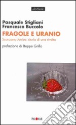 Fragole e uranio. Scanzano Jonico: storia di una rivolta libro