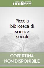 Piccola biblioteca di scienze sociali libro