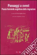 Passaggi a ovest. Poesia femminile anglofona della migrazione libro