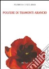 Polvere di tramonti arancio libro