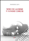 Nero di lacrime e luoghi comuni libro