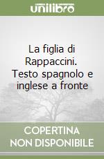 La figlia di Rappaccini. Testo spagnolo e inglese a fronte libro