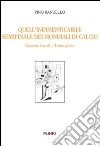 Quell'indimenticabile semifinale dei mondiali di calcio. Operette banali. Vol. 1 libro