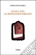 Lunga vita al dinosauro indiano libro