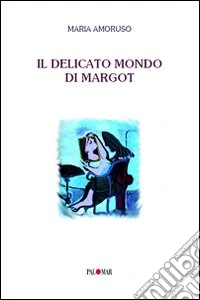 Il delicato mondo di Margot libro