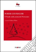 Poesie coi fiocchi. Il Natale nella poesia del Novecento libro