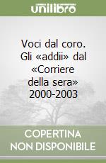 Voci dal coro. Gli «addii» dal «Corriere della sera» 2000-2003