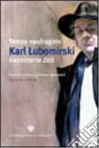 Tempo naufragato-Gekenterte Zeit. Testo tedesco a fronte libro