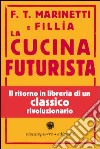 La cucina futurista (rist. anast. 1935) libro