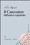 Il canzoniere dell'amico espatriato libro