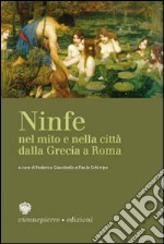 Ninfe nel mito e nella città dalla Grecia a Roma