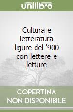 Cultura e letteratura ligure del '900 con lettere e letture libro