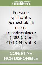 Poesia e spiritualità. Semestrale di ricerca transdisciplinare (2009). Con CD-ROM. Vol. 3 libro