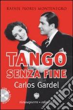 Tango senza fine. Carlos Gardel. Ediz. illustrata libro