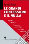 Le grandi confessioni e il nulla libro