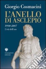 L'anello di Asclepio. 1990-2007: l'età dell'oro libro