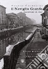 Il Naviglio Grande. Emozioni di ieri. Ediz. illustrata libro di Cremonesi Angelo