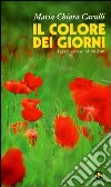 Il colore dei giorni. Essere giovani al positivo libro di Carulli M. Chiara