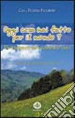 Oggi cosa hai fatto per il mondo? Un pensiero per ogni giorno dell'anno libro