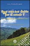 Oggi cosa hai fatto per il mondo? Un pensiero per ogni giorno dell'anno libro