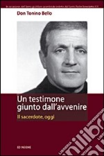 Un Testimone giunto dall'avvenire. Il sacerdote, oggi libro