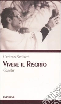 Vivere il risorto. Omelie