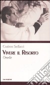 Vivere il risorto. Omelie libro