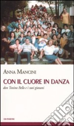 Con il cuore in danza. Don Tonino Bello e i suoi giovani libro