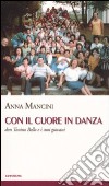 Con il cuore in danza. Don Tonino Bello e i suoi giovani libro