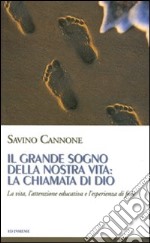 Il grande sogno della nostra vita: la chiamata di Dio. La vita, l'attenzione educativa e l'esperienza di fede