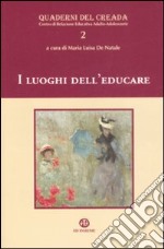 I luoghi dell'educare libro