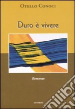 Duro è vivere libro