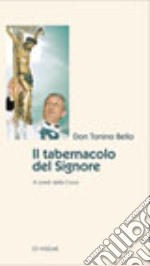 Il tabernacolo del Signore. Ai piedi della croce